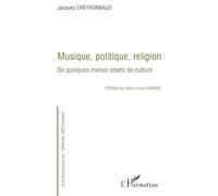 Musique, politique, religion – De quelques menus objets de culture – L'Harmattan
