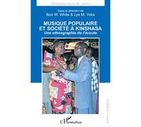 Musique populaire et société à Kinshasa Une ethnographie de l'écoute - Bob W. White - L'harmattan - broché - Essai