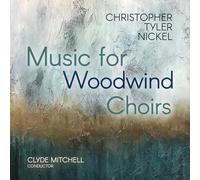 Christopher Tyler Nickel – Musique pour ensemble à vents – CD – Integral