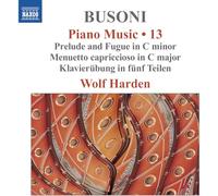Ferruccio Busoni – Musique pour Piano Vol. 13 : Prélude et fugue en ut mineur – CD – NAXOS