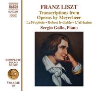 NAXOS – Musique pour piano Vol. 40 : Transcriptions d'extraits d'opéra de Meyerbeer