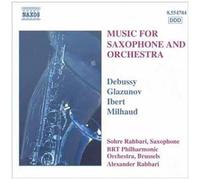 Musique Pour Saxophone & Orch. De Debussy, Glazounov, Ibert & Milhaud Rahbari, Saxo