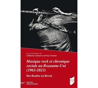 Musique Rock Et Chronique Sociale Au Royaume-Uni (1963-2023) - Des Beatles Au Brexit