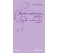 Musique Romantique Suédoise - Abrégé Historique, Biographique Et Esthétique
