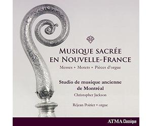 Musique Sacrée en Nouvelle-France/Messes/Motets et Pieces d Orgue