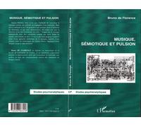 Musique, sémiotique et pulsion - Bruno De Florence - L'harmattan - broché - Etude