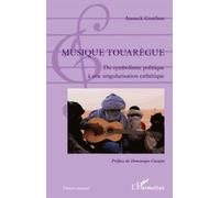 Musique Touaregue - Du Symbolisme Politique À Une Singularisation Esthétique