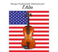 Musique Traditionnelle Américaine pour l'Alto: 10 Chansons Patriotiques des États-Unis
