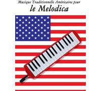 Musique Traditionnelle Americaine Pour Le Melodica: 10 Chansons Patriotiques Des Etats-Unis