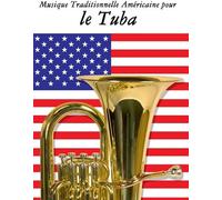 Musique Traditionnelle Americaine Pour Le Tuba: 10 Chansons Patriotiques Des Etats-Unis