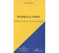 Musique & Vidéo - Contribution À La Réflexion Et À L'action Pédagogique