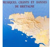 Musiques De Bretagne - Musiques, Chants Et Danses - Nouvelle Edition