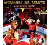 Musiques De Cirque Pour Petites Oreilles