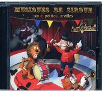 Musiques De Cirque Pour Petites Oreilles