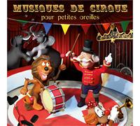 Musiques de cirque pour petites oreilles CD