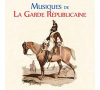 Musiques De La Garde Républicaine - Musique Militaire