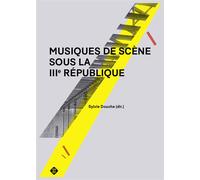 Musiques de scène sous la IIIe République - Sylvie Douche - Microsillon Editions - broché - Monographie