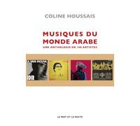 Musiques Du Monde Arabe - Une Anthologie En 100 Artistes