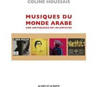 Musiques du monde arabe - Une anthologie en 100 artistes Coline Houssais (Auteur)