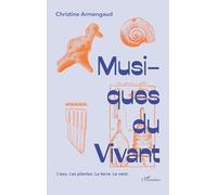 Musiques du vivant: L'eau. Les plantes. La terre. Le vent