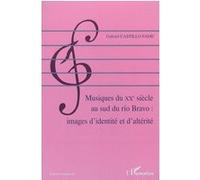 Musiques du XXè siècle au sud du rio Bravo Gabriel Castillo Fadic (Auteur)