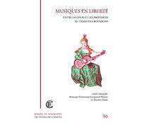 Musiques en liberté : Entre la cour et les provinces au temps des Bourbons