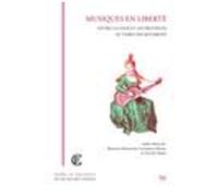 Musiques En Liberté - Entre La Cour Et Les Provinces Au Temps Des Bourbons