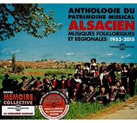 Anthologie du Patrimoine Musical Alsacien Musiques folkloriques et régionales 1953-2015 Inclus un livret de 20 pages