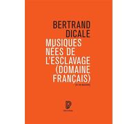 Musiques nées de l'esclavage (domaine français) - Bertrand Dicale - Philharmonie De Paris - broché - Essai