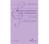 Musiques polyphoniques d'art contrapuntique Années 1180-1530 - Informations sur les compositeurs et leurs oeuvres vocales et instrumentales - Alain Von Roden - L'harmattan - broché - Essai
