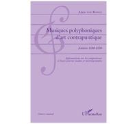 Musiques Polyphoniques D'art Contrapuntique - Années 1180-1530 - Informations Sur Les Compositeurs Et Leurs Oeuvres Vocales Et Instrumentales