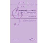 Musiques polyphoniques d'art contrapuntique: Années 1180-1530 Informations sur les compositeurs et leurs oeuvres vocales et instrumentales