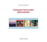 Musiques populaires bresiliennes Bossa nova tropicalia - David Rassent - Le Mot Et Le Reste - broché - Guide