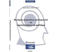 Musiques populaires underground et représentations du politique Jean-Marie Seca (Auteur)