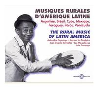 Musiques rurales d'Amérique Latine : Argentine, Brésil, Cuba, Mexique, Paraguay, Pérou, Venezuela Inclus un livret de 24 pages