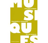 Musiques - Traverses & Horizons - Philippe Robert - Le Mot Et Le Reste - broché - Essai