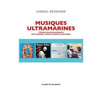 Musiques ultramarines: Trésors discographiques des Caraïbes, océans Indien & Pacifique