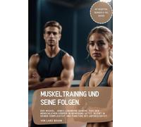 Muskeltraining und seine Folgen.: Der Muskel, jenes lebendige Gewebe, das den menschlichen Körper in Bewegung setzt, bleibt in seiner Komplexität und Funktion oft unterschätzt.