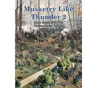 Musketry Like Thunder 2: More Great Civil War Battles Never Fought