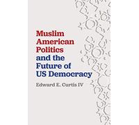 Muslim American Politics And The Future Of Us Democracy