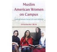 Muslim American Women on Campus by Shabana Mir Shabana Mir (Auteur)