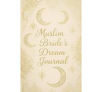 Muslim Bride's Dream Journal: Lined Wedding Planner for Halal Ceremonies, Guest Lists & Henna Ideas | 120 Pages: Gold Foil Henna & Crescent Moon Design - Empower Your Cultural Wedding Journey
