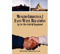 Muslim-Christian/East-West Relations Up To The Fall Of Baghdad