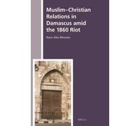 Muslim-Christian Relations In Damascus Amid The 1860 Riot