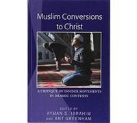 Muslim Conversions to Christ: A Critique of Insider Movements in Islamic Contexts - [Version Originale] Inconnu (Auteur)