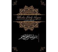 Muslim Daily Prayers: Record The 5 Prayers For A 365 Day, Planner, Journal For Reflection And Imaan Growth, Gift, Memory Journal, Blank Lined Journal/Notebook To Write In 370 Pages, (6x9) Soft Cover