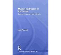 Muslim Fortresses in the Levant Kate Raphael (Auteur)