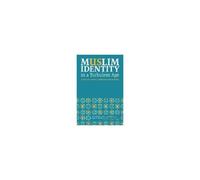 Muslim Identity In A Turbulent Age