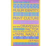 Muslim Identity, Print Culture and the Dravidian Factor in Tamil Nadu