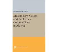 Muslim Law Courts And The French Coloni Allan Christelow, (Auteur)